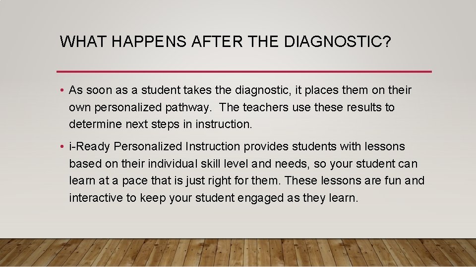 WHAT HAPPENS AFTER THE DIAGNOSTIC? • As soon as a student takes the diagnostic,