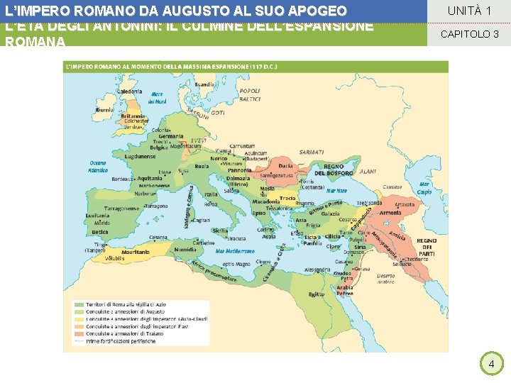L’IMPERO ROMANO DA AUGUSTO AL SUO APOGEO L’ETÀ DEGLI ANTONINI: IL CULMINE DELL’ESPANSIONE ROMANA