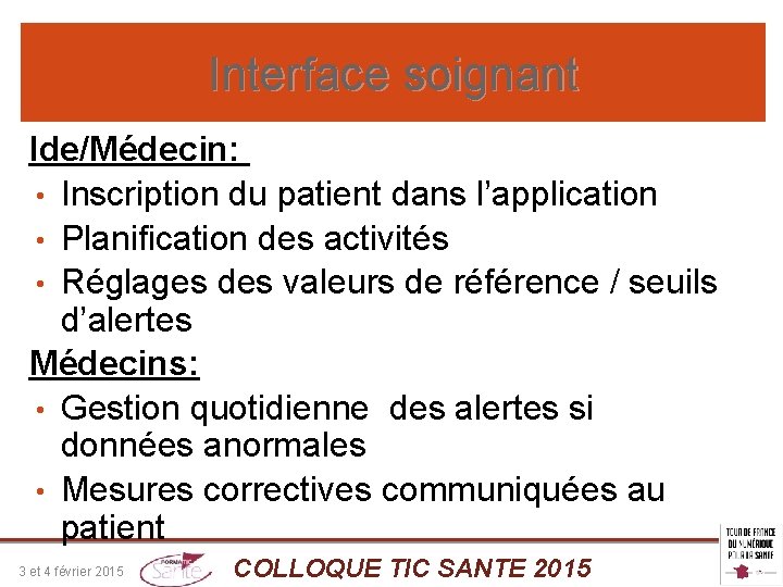 Interface soignant Ide/Médecin: • Inscription du patient dans l’application • Planification des activités •