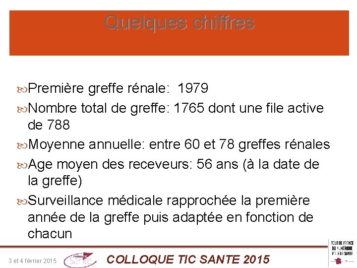 Quelques chiffres Première greffe rénale: 1979 Nombre total de greffe: 1765 dont une file