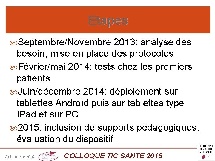 Etapes Septembre/Novembre 2013: analyse des besoin, mise en place des protocoles Février/mai 2014: tests