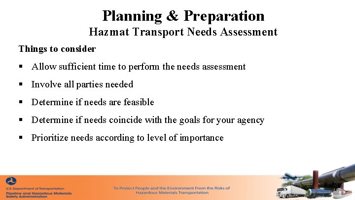 Planning & Preparation Hazmat Transport Needs Assessment Things to consider § Allow sufficient time