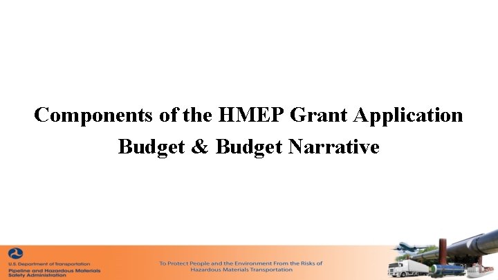 Components of the HMEP Grant Application Budget & Budget Narrative 21 