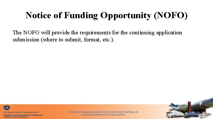 Notice of Funding Opportunity (NOFO) The NOFO will provide the requirements for the continuing