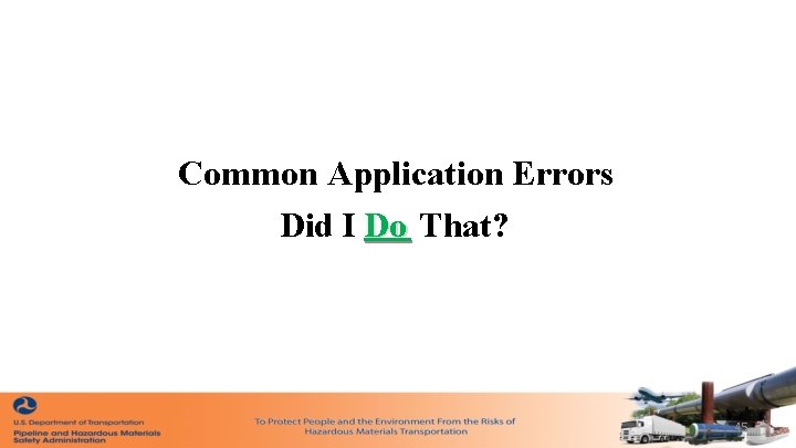 Common Application Errors Did I Do That? 45 