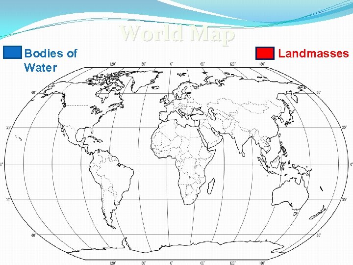 Bodies of Water World Map Landmasses 