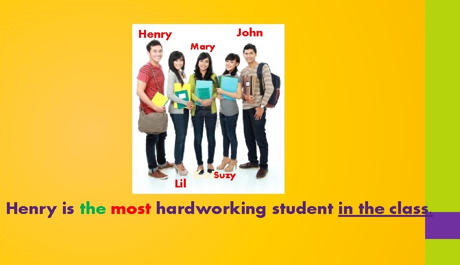 John Henry Mary Lil Suzy Kate Henry is the most hardworking student in the