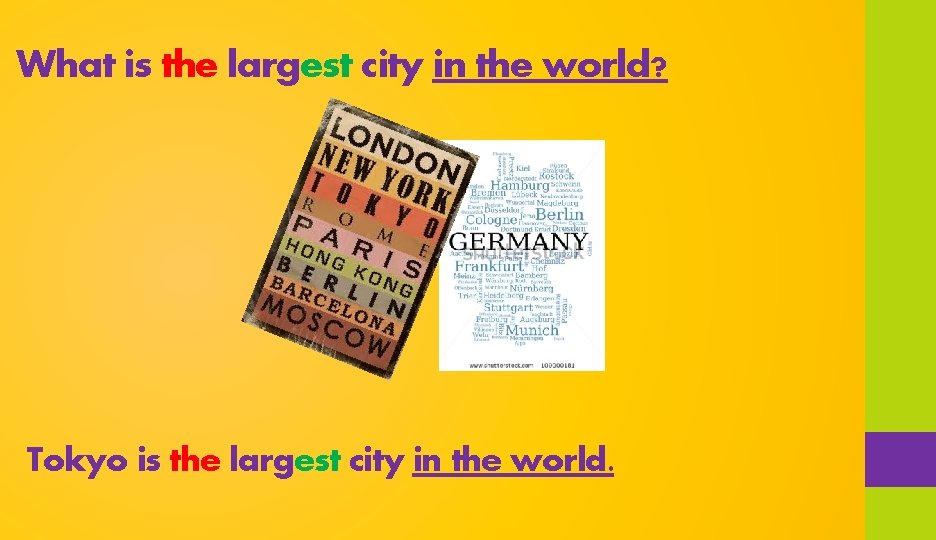 What is the largest city in the world? Tokyo is the largest city in