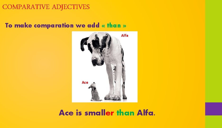 COMPARATIVE ADJECTIVES To make comparation we add « than » Alfa Ace is smaller