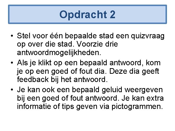 Opdracht 2 • Stel voor één bepaalde stad een quizvraag op over die stad.