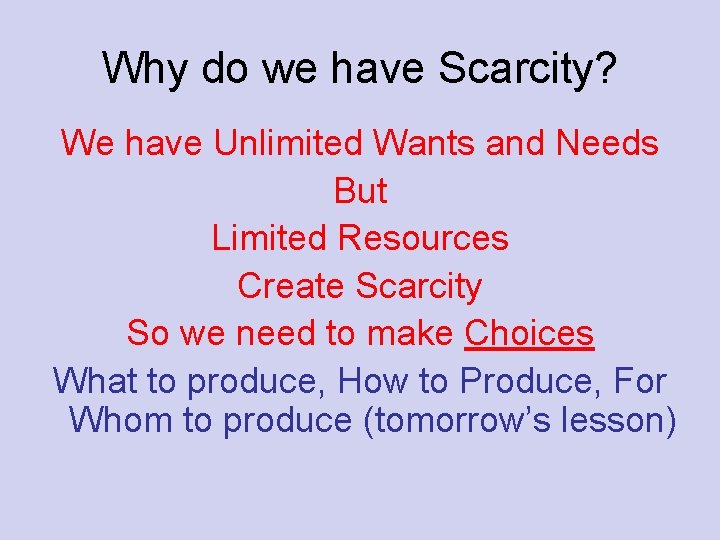 Why do we have Scarcity? We have Unlimited Wants and Needs But Limited Resources