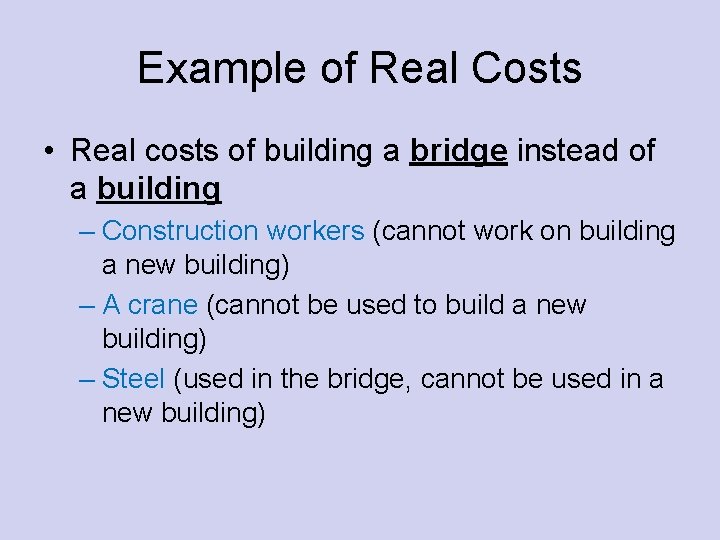 Example of Real Costs • Real costs of building a bridge instead of a