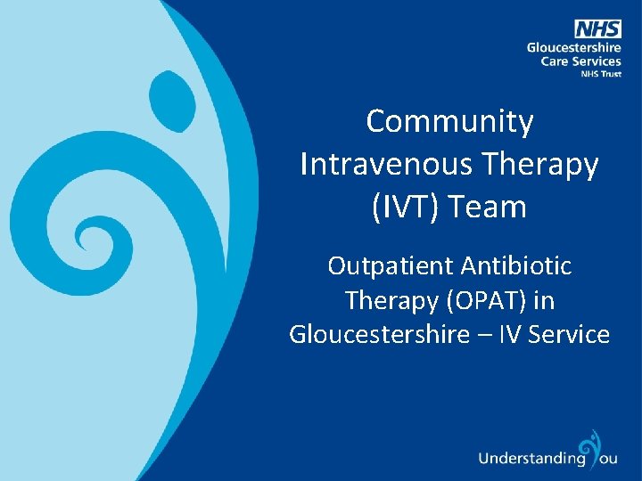 Community Intravenous Therapy (IVT) Team Outpatient Antibiotic Therapy (OPAT) in Gloucestershire – IV Service