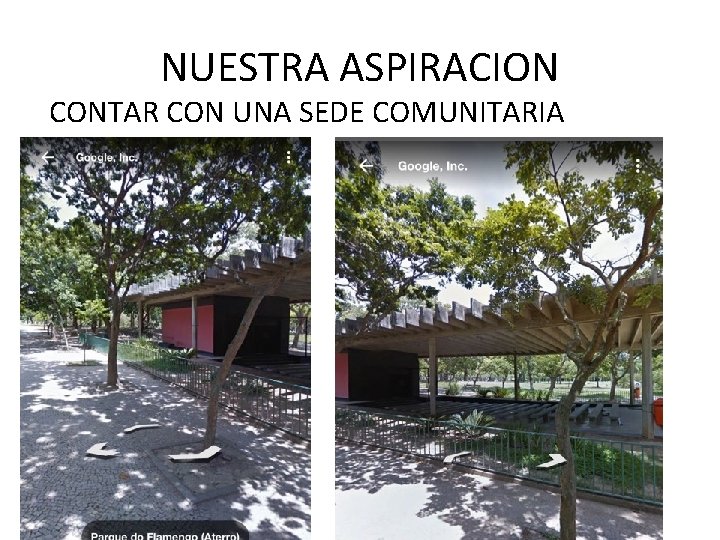 NUESTRA ASPIRACION CONTAR CON UNA SEDE COMUNITARIA 