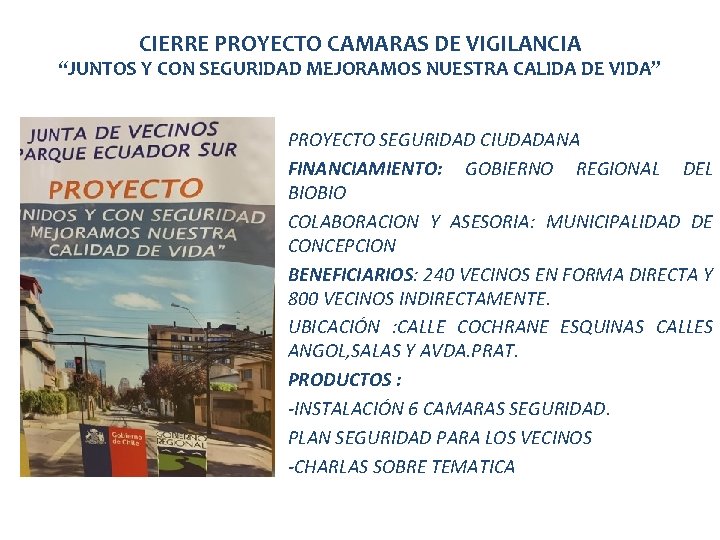 CIERRE PROYECTO CAMARAS DE VIGILANCIA “JUNTOS Y CON SEGURIDAD MEJORAMOS NUESTRA CALIDA DE VIDA”