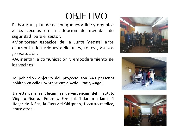 OBJETIVO Elaborar un plan de acción que coordine y organice a los vecinos en