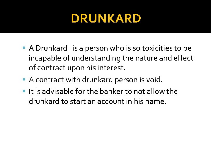 DRUNKARD § A Drunkard is a person who is so toxicities to be incapable