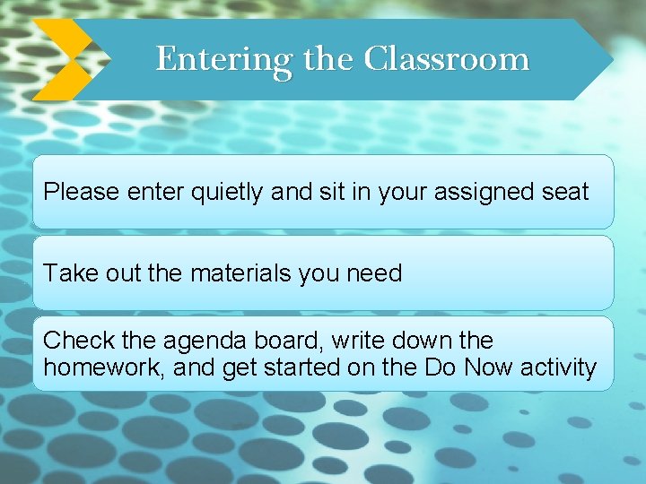 Entering the Classroom Please enter quietly and sit in your assigned seat Take out