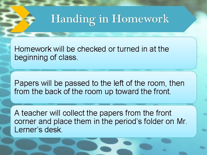 Handing in Homework will be checked or turned in at the beginning of class.
