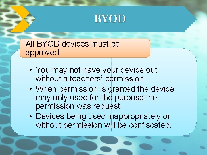BYOD All BYOD devices must be approved • You may not have your device