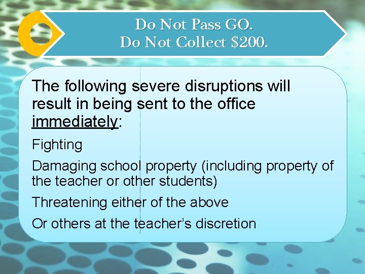 Do Not Pass GO. Do Not Collect $200. The following severe disruptions will result
