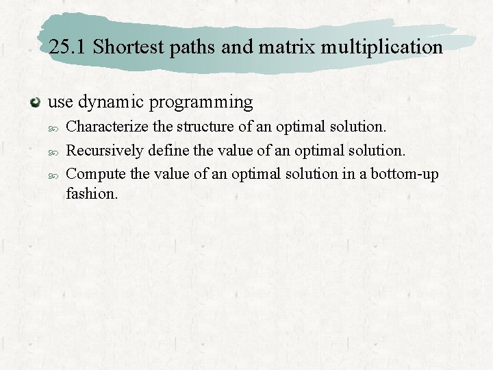 25. 1 Shortest paths and matrix multiplication use dynamic programming Characterize the structure of