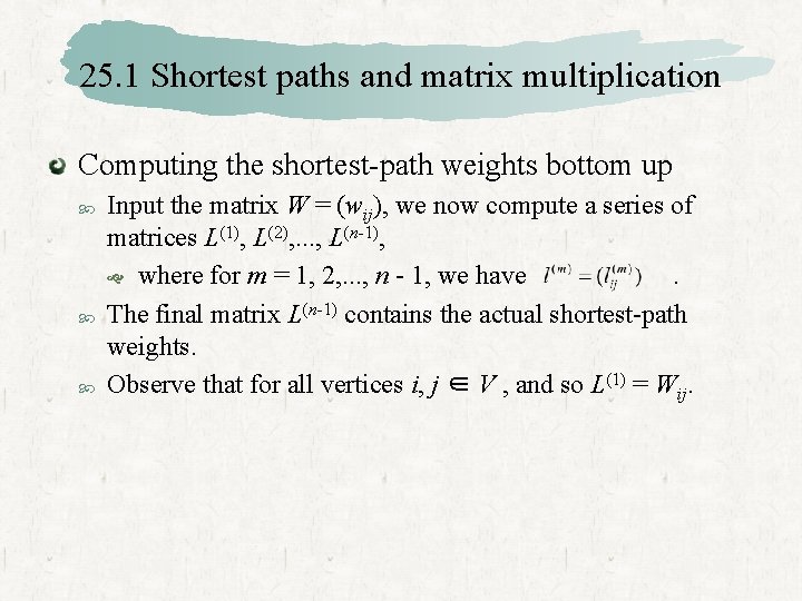 25. 1 Shortest paths and matrix multiplication Computing the shortest-path weights bottom up Input