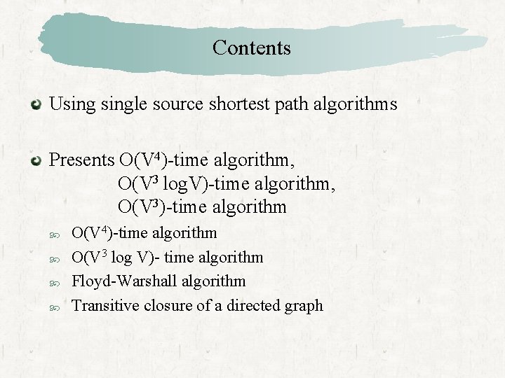 Contents Usingle source shortest path algorithms Presents O(V 4)-time algorithm, O(V 3 log. V)-time