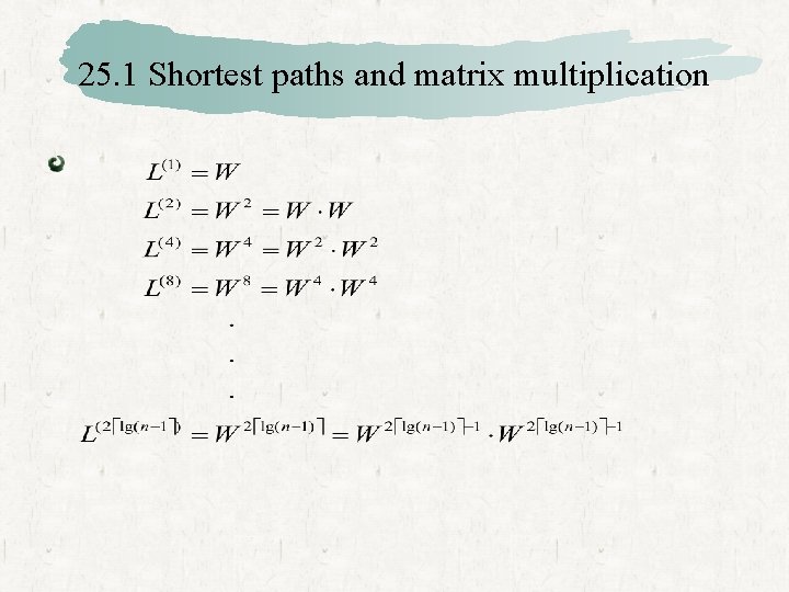 25. 1 Shortest paths and matrix multiplication 