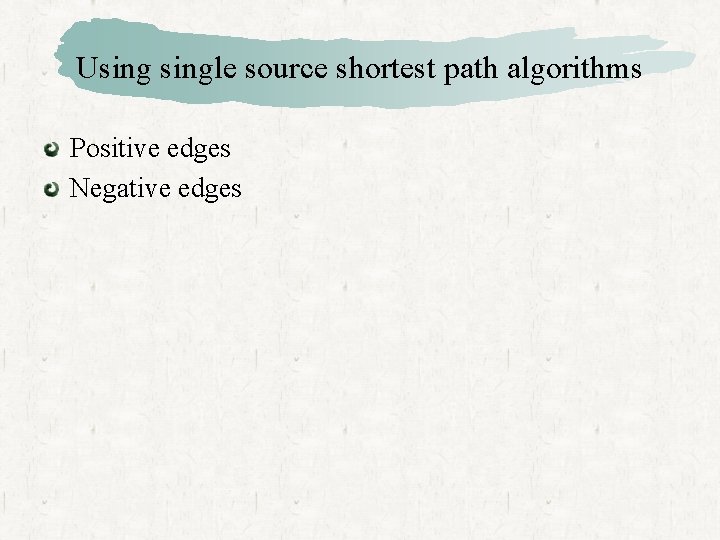 Usingle source shortest path algorithms Positive edges Negative edges 