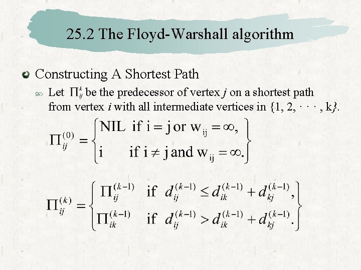 25. 2 The Floyd-Warshall algorithm Constructing A Shortest Path Let be the predecessor of