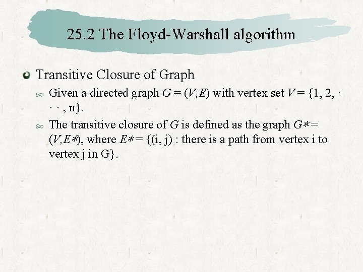 25. 2 The Floyd-Warshall algorithm Transitive Closure of Graph Given a directed graph G