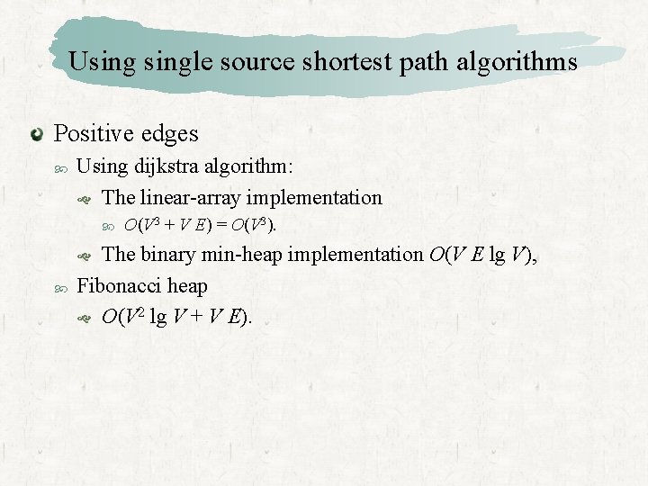 Usingle source shortest path algorithms Positive edges Using dijkstra algorithm: The linear-array implementation The