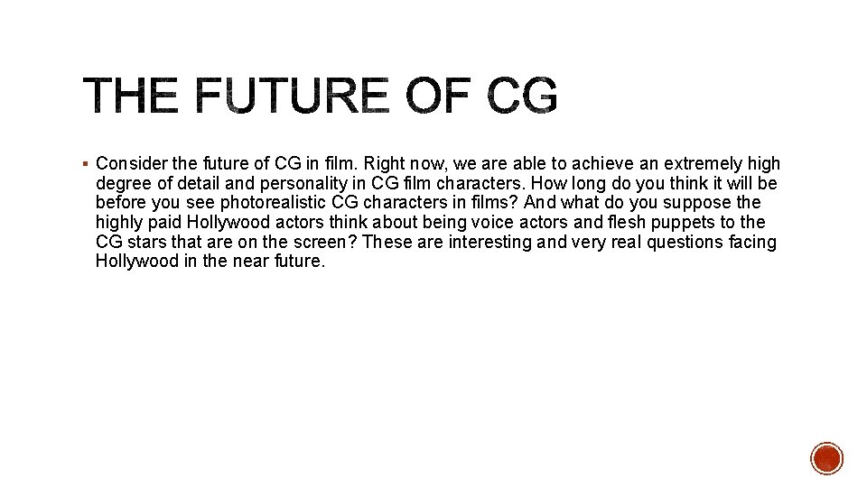 § Consider the future of CG in film. Right now, we are able to