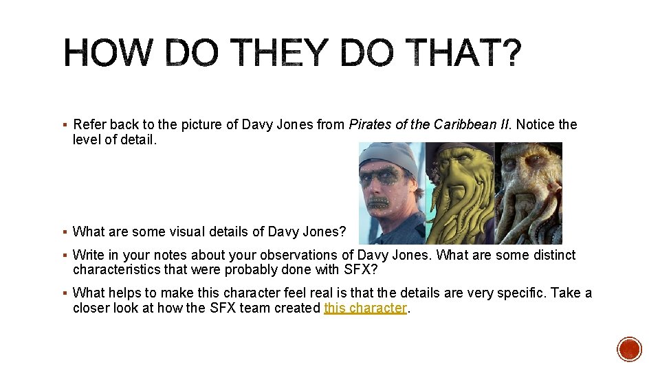 § Refer back to the picture of Davy Jones from Pirates of the Caribbean