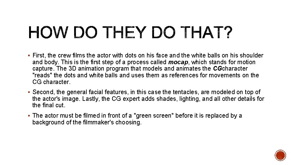 § First, the crew films the actor with dots on his face and the