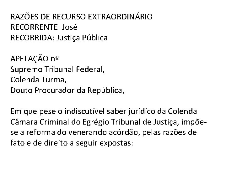 RAZÕES DE RECURSO EXTRAORDINÁRIO RECORRENTE: José RECORRIDA: Justiça Pública APELAÇÃO nº Supremo Tribunal Federal,