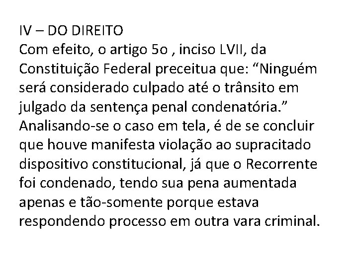 IV – DO DIREITO Com efeito, o artigo 5 o , inciso LVII, da