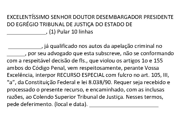 EXCELENTÍSSIMO SENHOR DOUTOR DESEMBARGADOR PRESIDENTE DO EGRÉGIO TRIBUNAL DE JUSTIÇA DO ESTADO DE _______,