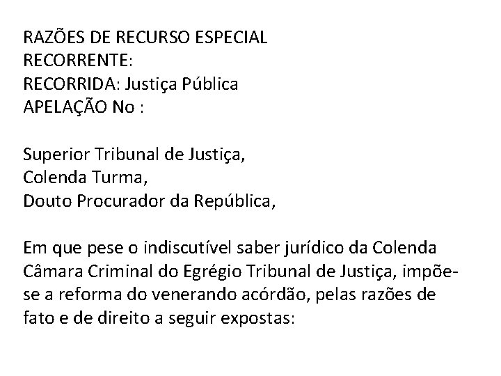 RAZÕES DE RECURSO ESPECIAL RECORRENTE: RECORRIDA: Justiça Pública APELAÇÃO No : Superior Tribunal de