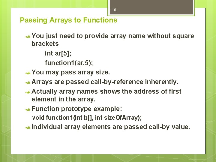 10 Passing Arrays to Functions You just need to provide array name without square