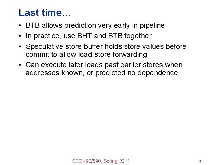 Last time… • BTB allows prediction very early in pipeline • In practice, use