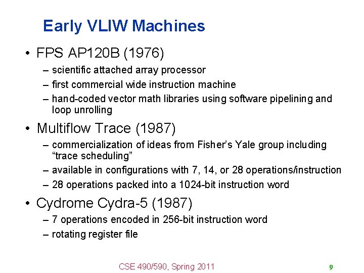 Early VLIW Machines • FPS AP 120 B (1976) – scientific attached array processor