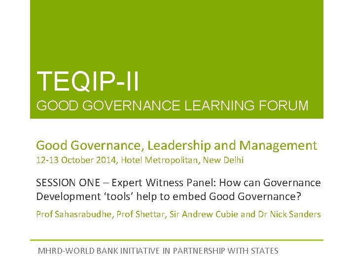 TEQIP-II GOOD GOVERNANCE LEARNING FORUM Good Governance, Leadership and Management 12 -13 October 2014,