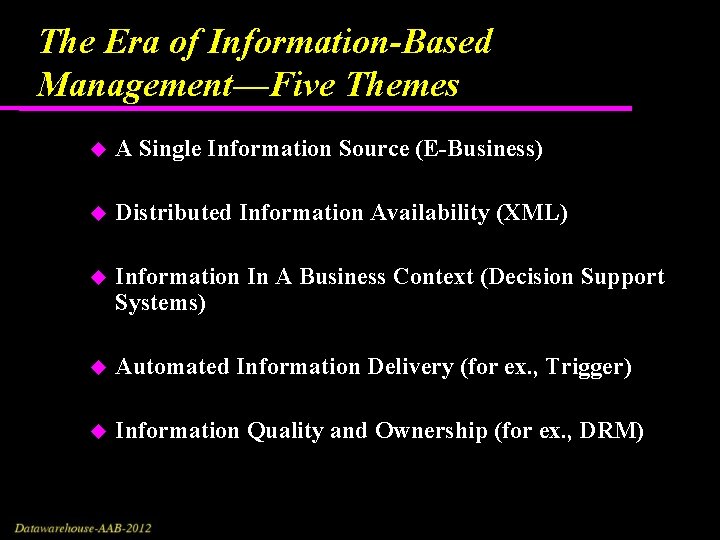 The Era of Information-Based Management—Five Themes A Single Information Source (E-Business) Distributed Information Availability The Era of Information-Based Management—Five Themes A Single Information Source (E-Business) Distributed Information Availability