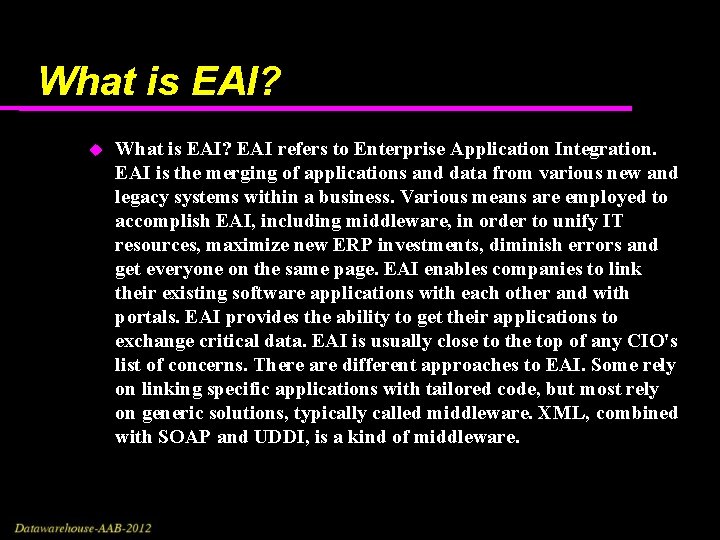 What is EAI? EAI refers to Enterprise Application Integration. EAI is the merging of What is EAI? EAI refers to Enterprise Application Integration. EAI is the merging of