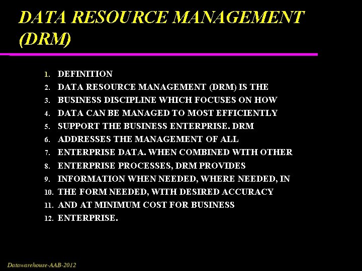 DATA RESOURCE MANAGEMENT (DRM) 1. 2. 3. 4. 5. 6. 7. 8. 9. 10. DATA RESOURCE MANAGEMENT (DRM) 1. 2. 3. 4. 5. 6. 7. 8. 9. 10.