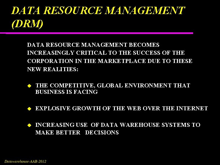 DATA RESOURCE MANAGEMENT (DRM) DATA RESOURCE MANAGEMENT BECOMES INCREASINGLY CRITICAL TO THE SUCCESS OF DATA RESOURCE MANAGEMENT (DRM) DATA RESOURCE MANAGEMENT BECOMES INCREASINGLY CRITICAL TO THE SUCCESS OF