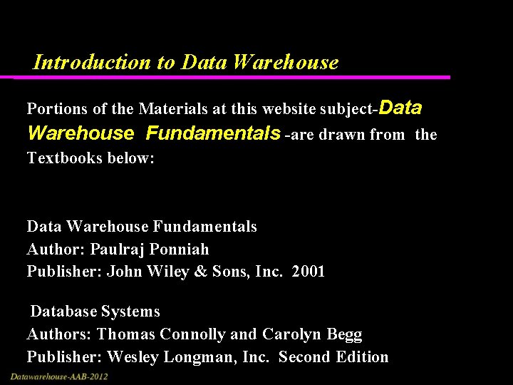 Introduction to Data Warehouse Portions of the Materials at this website subject-Data Warehouse Fundamentals Introduction to Data Warehouse Portions of the Materials at this website subject-Data Warehouse Fundamentals