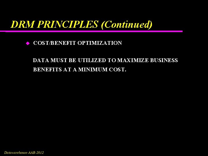 DRM PRINCIPLES (Continued) COST/BENEFIT OPTIMIZATION DATA MUST BE UTILIZED TO MAXIMIZE BUSINESS BENEFITS AT DRM PRINCIPLES (Continued) COST/BENEFIT OPTIMIZATION DATA MUST BE UTILIZED TO MAXIMIZE BUSINESS BENEFITS AT